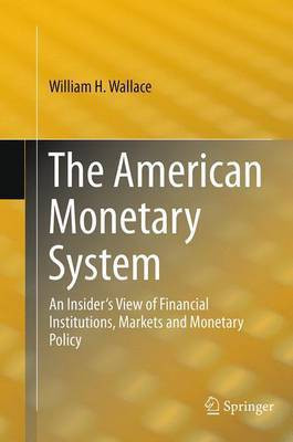 The American Monetary System(English, Paperback, Wallace William H.)