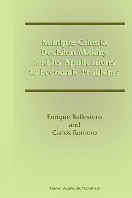 Multiple Criteria Decision Making and its Applications to Economic Problems(English, Paperback, Ballestero Enrique)