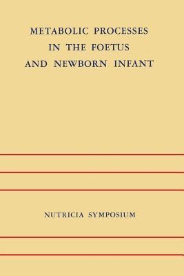 Metabolic Processes in the Foetus and Newborn Infant(English, Paperback, unknown)