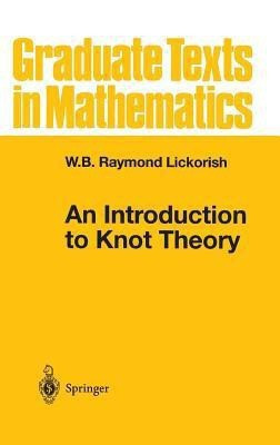An Introduction to Knot Theory(English, Hardcover, Lickorish W.B.Raymond)