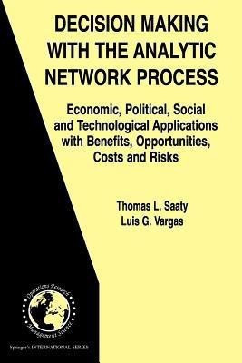 Decision Making with the Analytic Network Process(English, Paperback, Saaty Thomas L.)