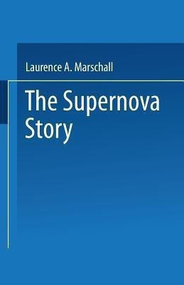 The Supernova Story(English, Paperback, Marschall Laurence A.)