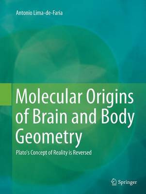 Molecular Origins of Brain and Body Geometry(English, Paperback, Lima-de-Faria Antonio)
