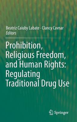 Prohibition, Religious Freedom, and Human Rights: Regulating Traditional Drug Use(English, Hardcover, unknown)