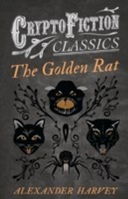 The Golden Rat (Cryptofiction Classics)(English, Paperback, Harvey Alexander)