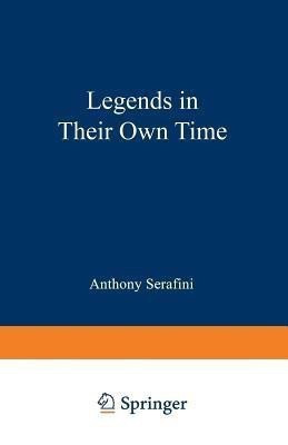 Legends in Their Own Time(English, Paperback, Serafini Anthony)