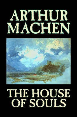 The House of Souls(English, Hardcover, Machen Arthur)