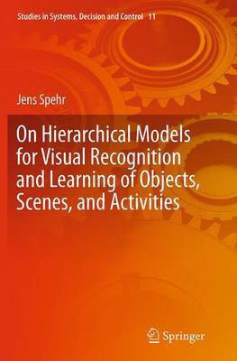 On Hierarchical Models for Visual Recognition and Learning of Objects, Scenes, and Activities(English, Paperback, Spehr Jens)