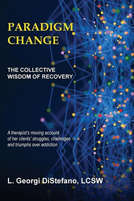 Paradigm Change the Collective Wisdom of Recovery(English, Paperback, DiStefano L Georgi Lcsw)