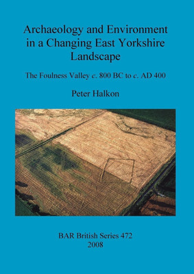 Archaeology and Environment in a Changing East Yorkshire Landscape(English, Paperback, Halkon Peter)