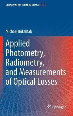 Applied Photometry, Radiometry, and Measurements of Optical Losses(English, Hardcover, Bukshtab Michael)