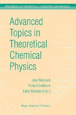 Advanced Topics in Theoretical Chemical Physics(English, Hardcover, unknown)
