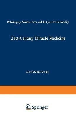 21st-Century Miracle Medicine(English, Paperback, Wyke Alexandra)