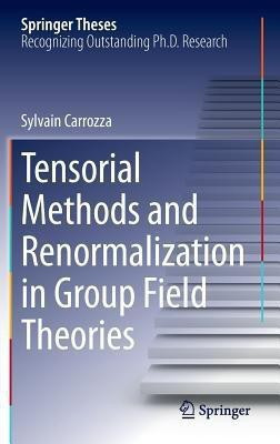 Tensorial Methods and Renormalization in Group Field Theories(English, Hardcover, Carrozza Sylvain)