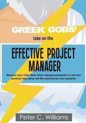 Greek Gods' take on the Effective Project Manager(English, Paperback, Williams Peter C.)