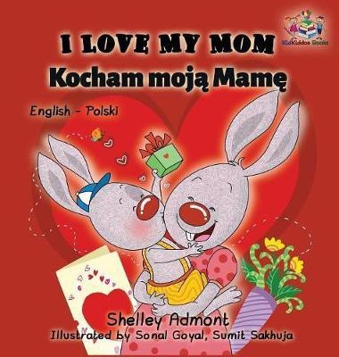 I Love My Mom (English Polish Bilingual Book)(Others, Hardcover, Admont Shelley)