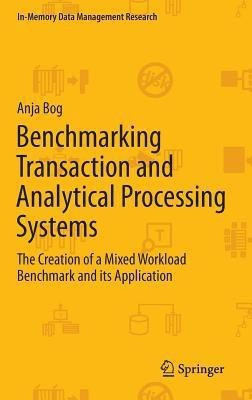 Benchmarking Transaction and Analytical Processing Systems(English, Hardcover, Bog Anja)