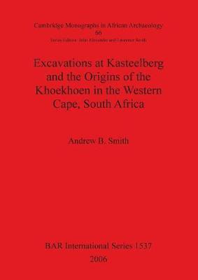 Excavations at Kasteelberg and the Origins of the Khoekhoen in the Western Cape South Africa(English, Paperback, Smith Andrew B)