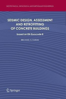 Seismic Design, Assessment and Retrofitting of Concrete Buildings(English, Paperback, Fardis Michael N.)