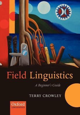 Field Linguistics(English, Paperback, Crowley Terry The late)