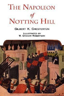 The Napoleon of Notting Hill with Original Illustrations from the First Edition(English, Paperback, Chesterton G K)