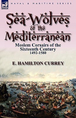 Sea-Wolves of the Mediterranean(English, Hardcover, Currey E Hamilton)