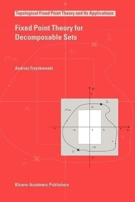 Fixed Point Theory for Decomposable Sets(English, Paperback, Fryszkowski Andrzej)