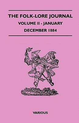 The Folk-Lore Journal - Volume II - January-December 1884(English, Paperback, Various)