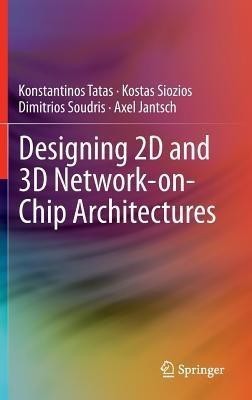 Designing 2D and 3D Network-on-Chip Architectures(English, Hardcover, Tatas Konstantinos)