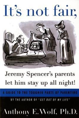 It's Not Fair, Jeremy Spencer's Parents Let Him Stay Up All Night!(English, Paperback, Wolf Anthony E Ph.D.)