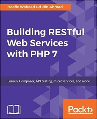 Building RESTful Web Services with PHP 7(English, Electronic book text, Ahmad Haafiz Waheed-ud-din)