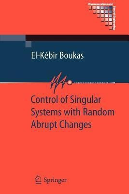 Control of Singular Systems with Random Abrupt Changes(English, Paperback, Boukas El-Kebir)