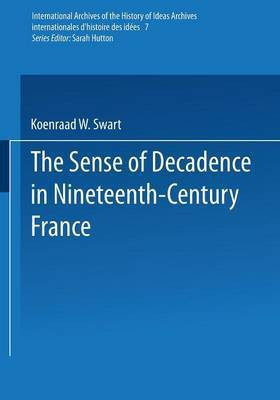 The Sense of Decadence in Nineteenth-Century France(English, Paperback, Swart Koenraad W.)