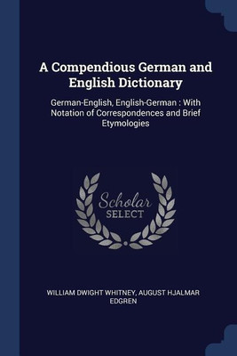 A Compendious German and English Dictionary(English, Paperback, Whitney William Dwight)