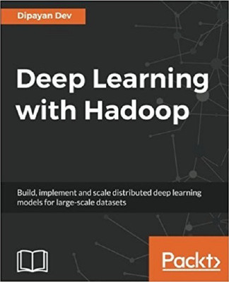 Deep Learning with Hadoop(English, Electronic book text, Dev Dipayan)