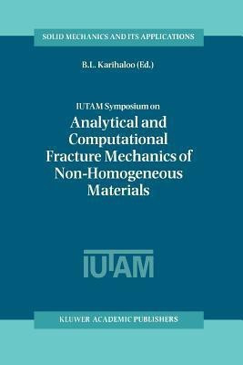IUTAM Symposium on Analytical and Computational Fracture Mechanics of Non-Homogeneous Materials(English, Paperback, unknown)
