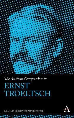 The Anthem Companion to Ernst Troeltsch(English, Hardcover, unknown)
