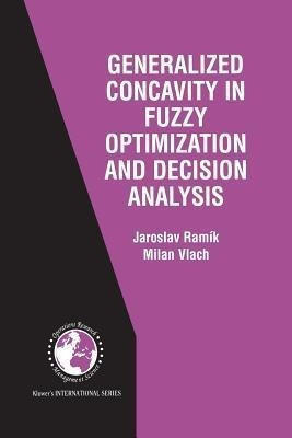 Generalized Concavity in Fuzzy Optimization and Decision Analysis(English, Paperback, Ramik Jaroslav)