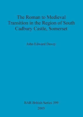 The Roman to medieval transition in the region of South Cadbury Castle, Somerset(English, Paperback, Edward Davey John)