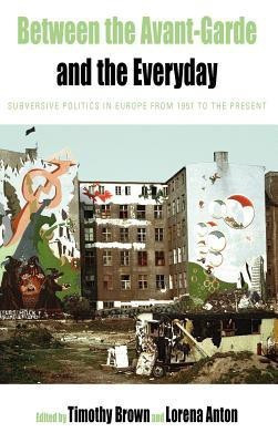 Between the Avant-garde and the Everyday(English, Hardcover, unknown)