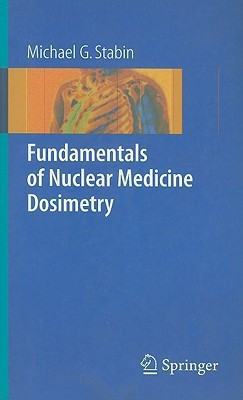 Fundamentals of Nuclear Medicine Dosimetry(English, Paperback, Stabin Michael G.)