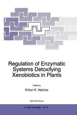 Regulation of Enzymatic Systems Detoxifying Xenobiotics in Plants(English, Paperback, unknown)