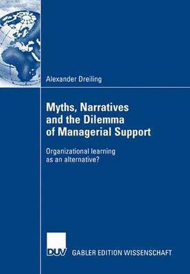 Myths, Narratives and the Dilemma of Managerial Support(English, Paperback, Dreiling Alexander)
