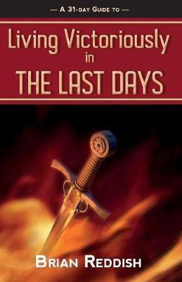 Living Victoriously In The Last Days(English, Paperback, Reddish Brian)