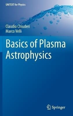 Basics of Plasma Astrophysics(English, Hardcover, Chiuderi Claudio)