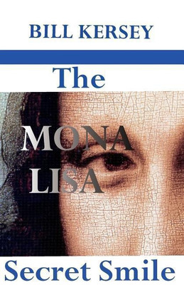 The Mona Lisa Secret Smile 2018(English, Paperback, Kersey Bill)