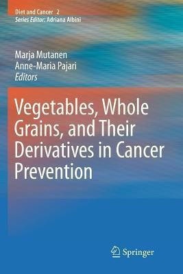 Vegetables, Whole Grains, and Their Derivatives in Cancer Prevention(English, Paperback, unknown)