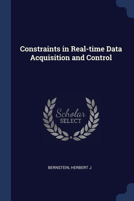 Constraints in Real-time Data Acquisition and Control(English, Paperback, Bernstein Herbert J)