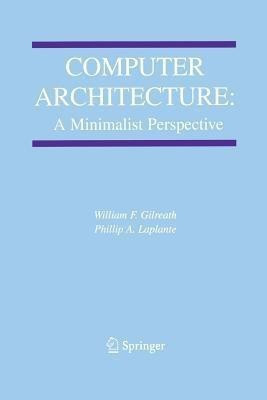 Computer Architecture: A Minimalist Perspective(English, Paperback, Gilreath William F.)