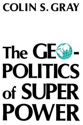 The Geopolitics Of Super Power(English, Paperback, Gray Colin S)